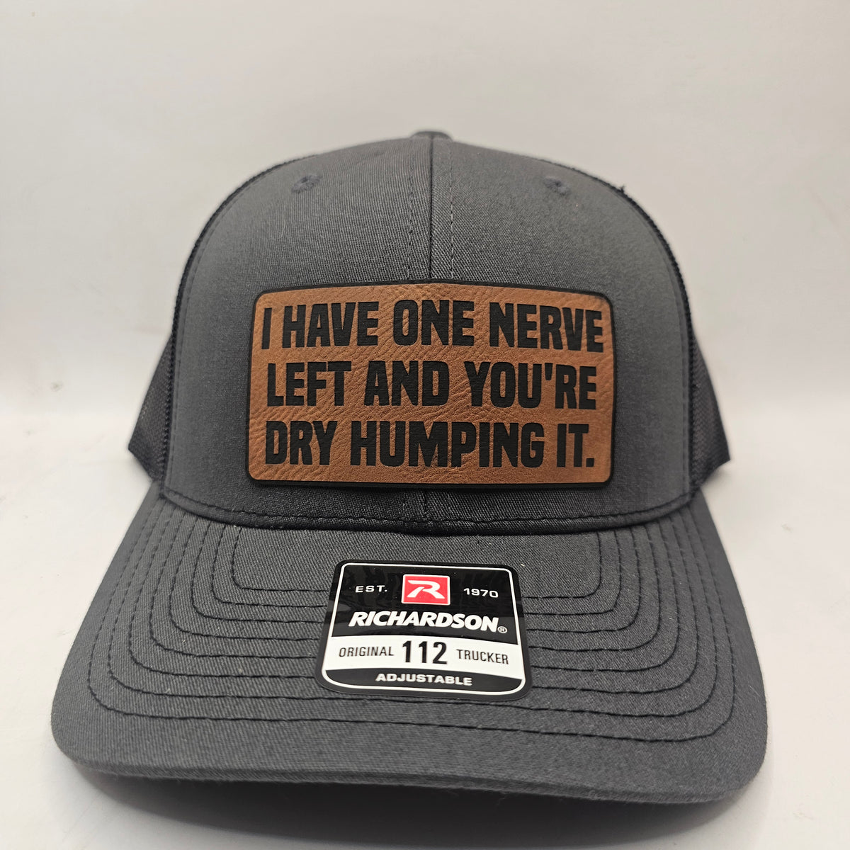 I HAVE ONE NERVE LEFT AND YOU'RE DRY HUMPING IT! HAT.