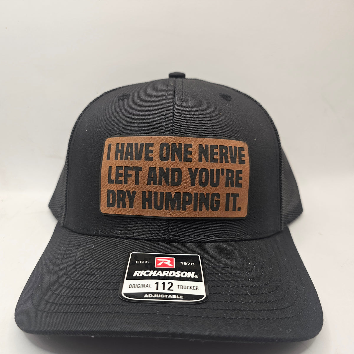 I HAVE ONE NERVE LEFT AND YOU'RE DRY HUMPING IT! HAT.